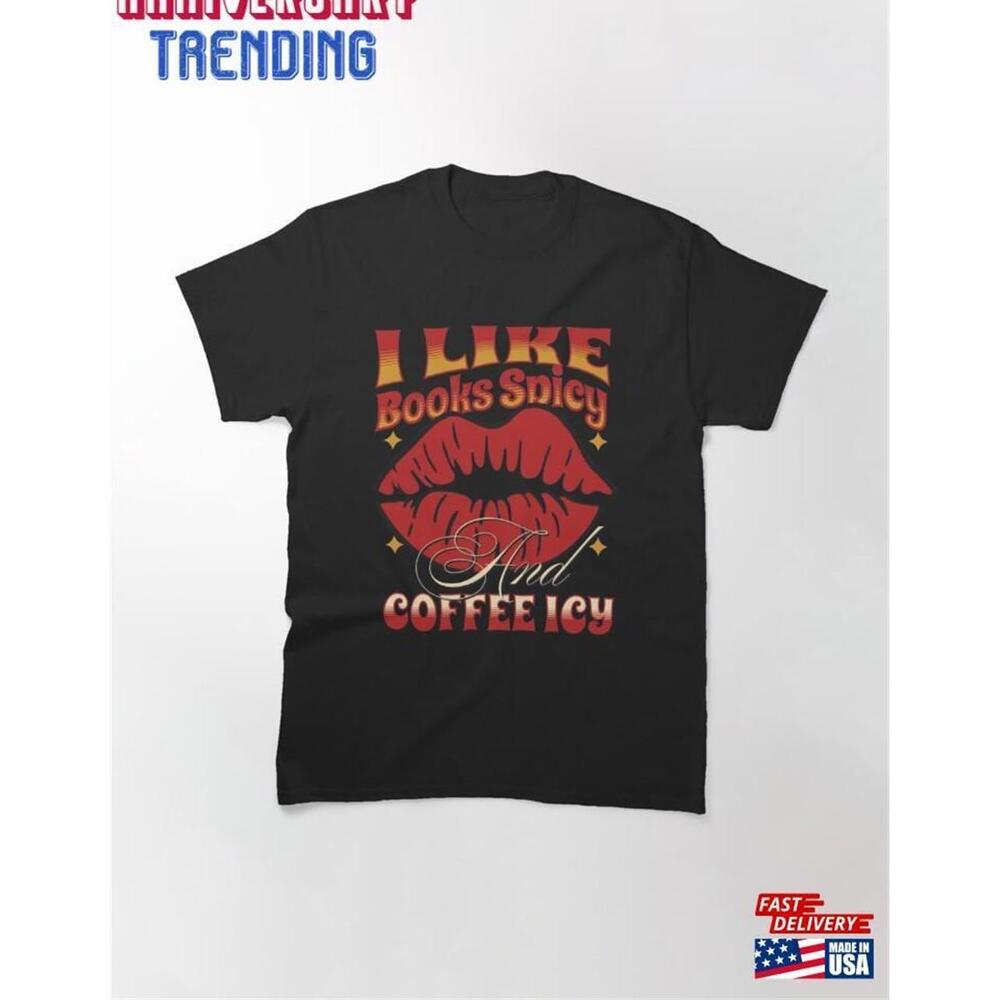 I Like Books Spicy And Coffee Icy Classic Tshirt